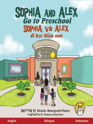 cover image of Sophia and Alex Go to Preschool / Sophia và Alex đi học mẫu non